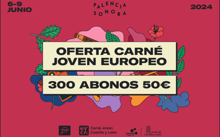  Tu abono para Palencia Sonora solo 50€ –  Carné Joven